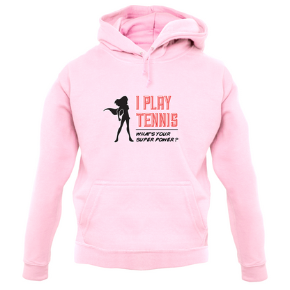 I Play Tennis Whats Your Super Power FEMALE Design T Shirt