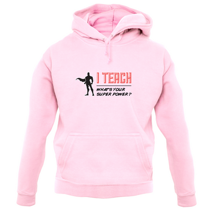 I Teach What's Your Super Power MALE Design T Shirt