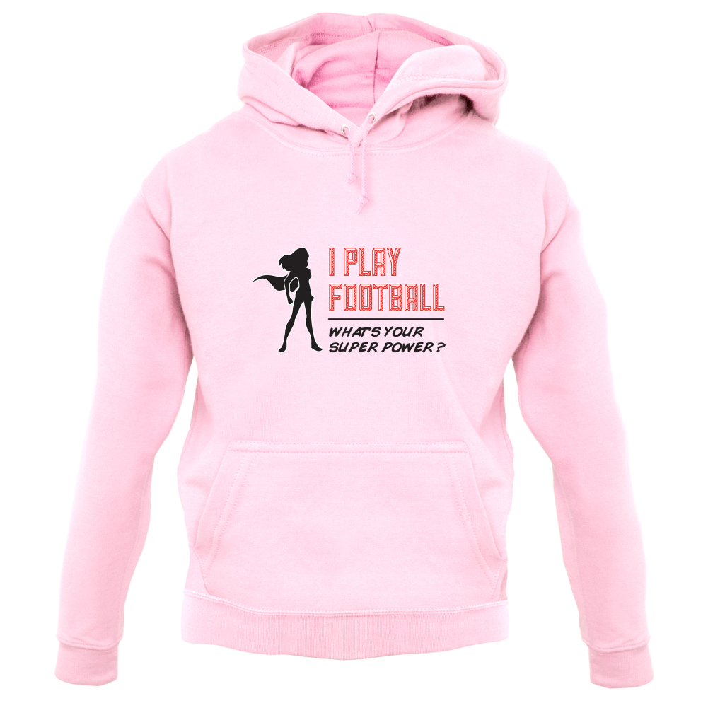 I Play Football Whats Your Super Power FEMALE Design T Shirt