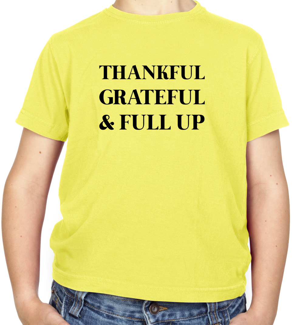 Thankful, Grateful & Full Up Kids T Shirt