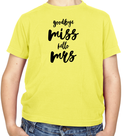 Goodbye Miss Hello Mrs Kids T Shirt