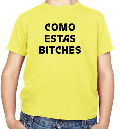 Como Estas Bitches Kids T Shirt