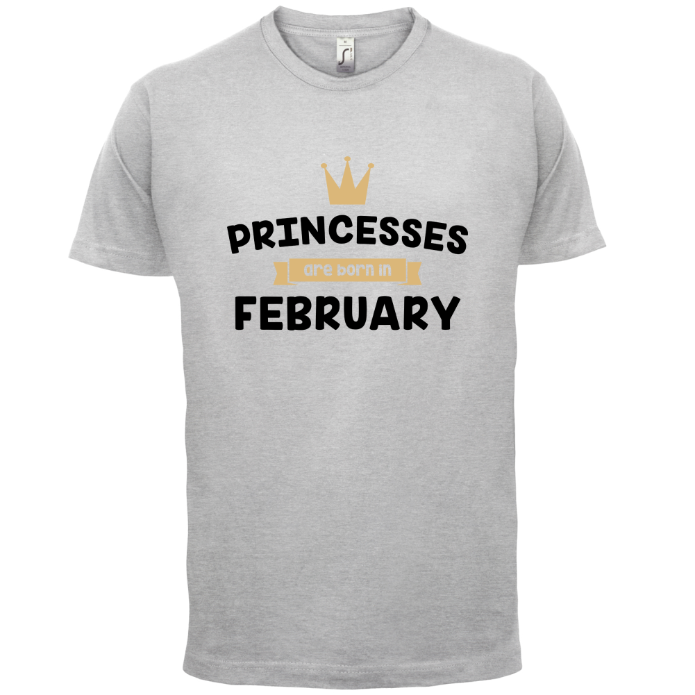 Princesses Are Born In February T Shirt