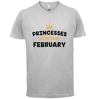 Princesses Are Born In February T Shirt