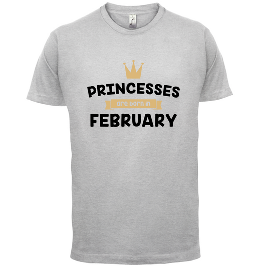 Princesses Are Born In February T Shirt