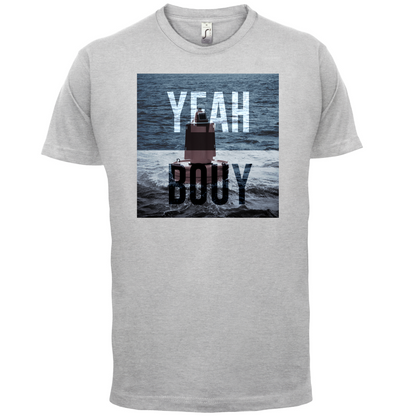 Yeah Buoy  T Shirt