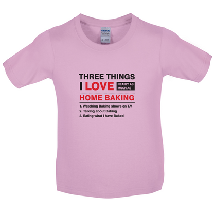 Three Things I Love Nearly As Much As Baking Kids T Shirt