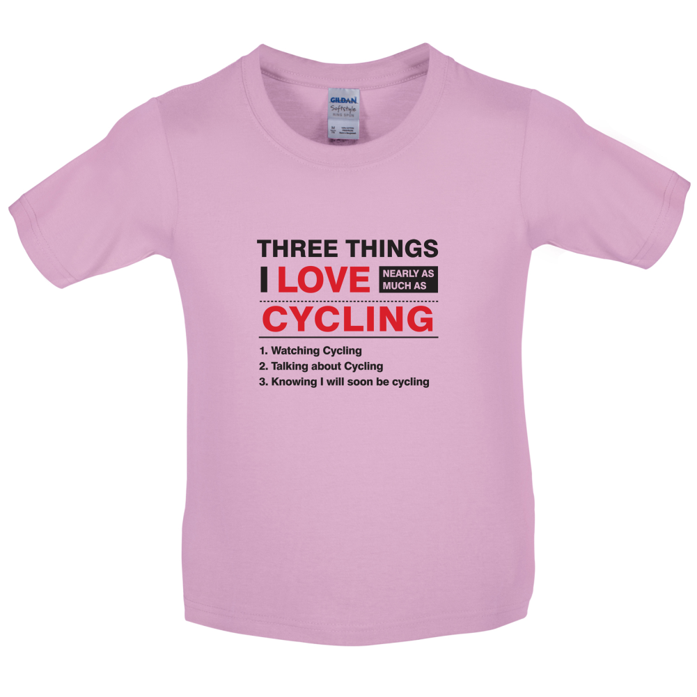 Three Things I Love Nearly As Much As Cycling Kids T Shirt