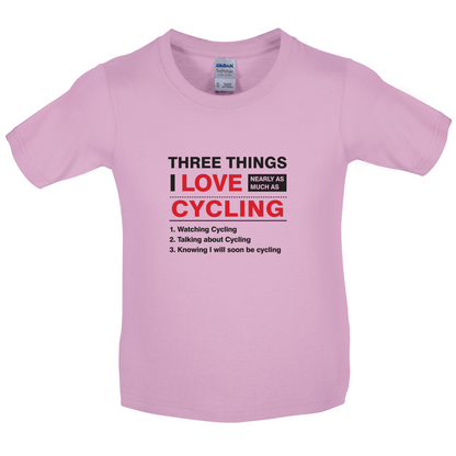 Three Things I Love Nearly As Much As Cycling Kids T Shirt
