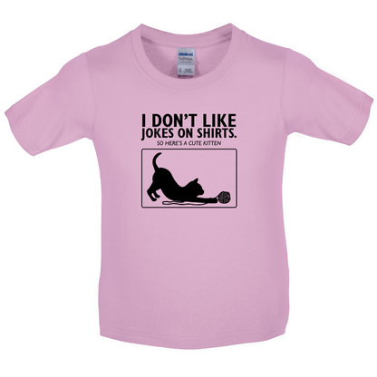 Don't Like Jokes Here's A Kitten Kids T Shirt