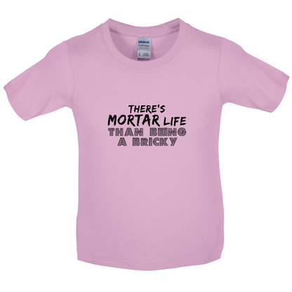 There Is Mortar Life Kids T Shirt