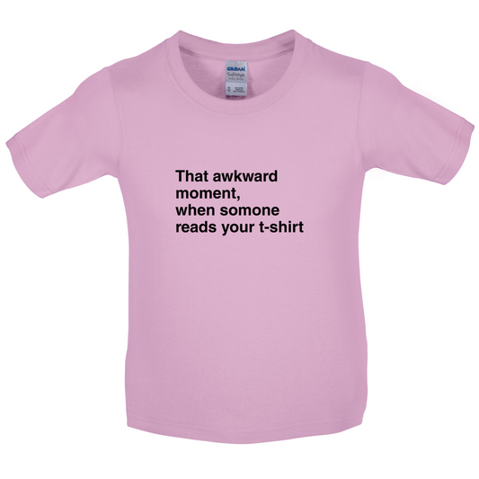 That Awkward Moment Someone Reads My Tshirt Kids T Shirt