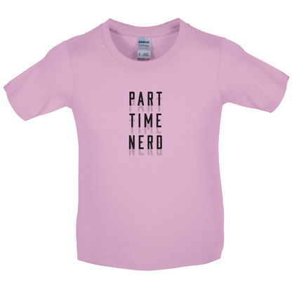 Part Time Nerd Kids T Shirt