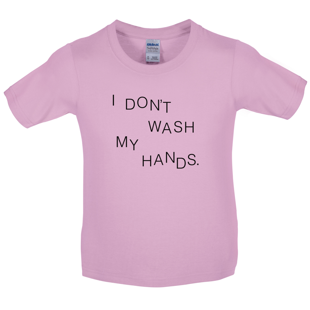 I Don't Wash My Hands Kids T Shirt