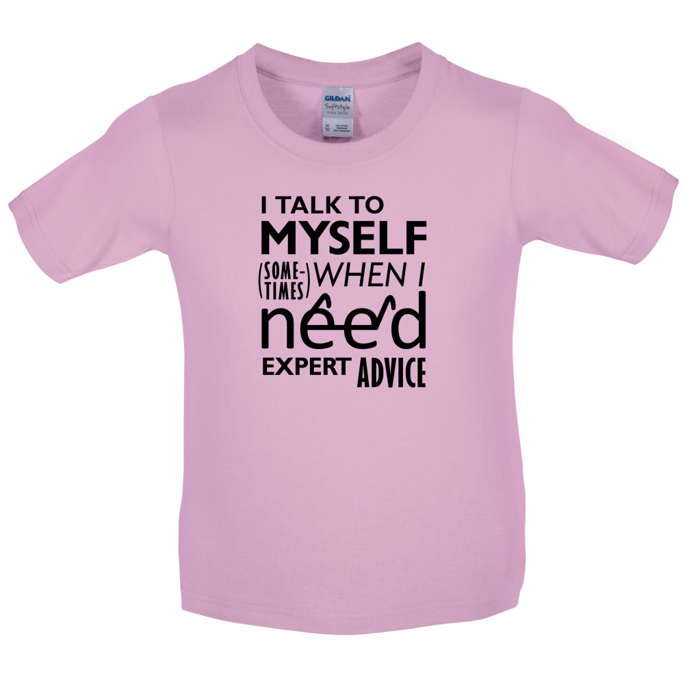 I Talk To Myself For Expert Advice Kids T Shirt