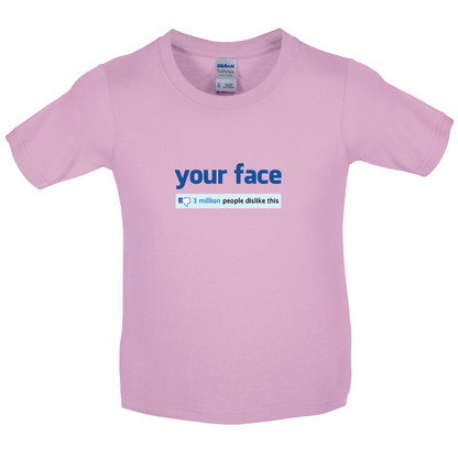 Your Face Dislike Kids T Shirt