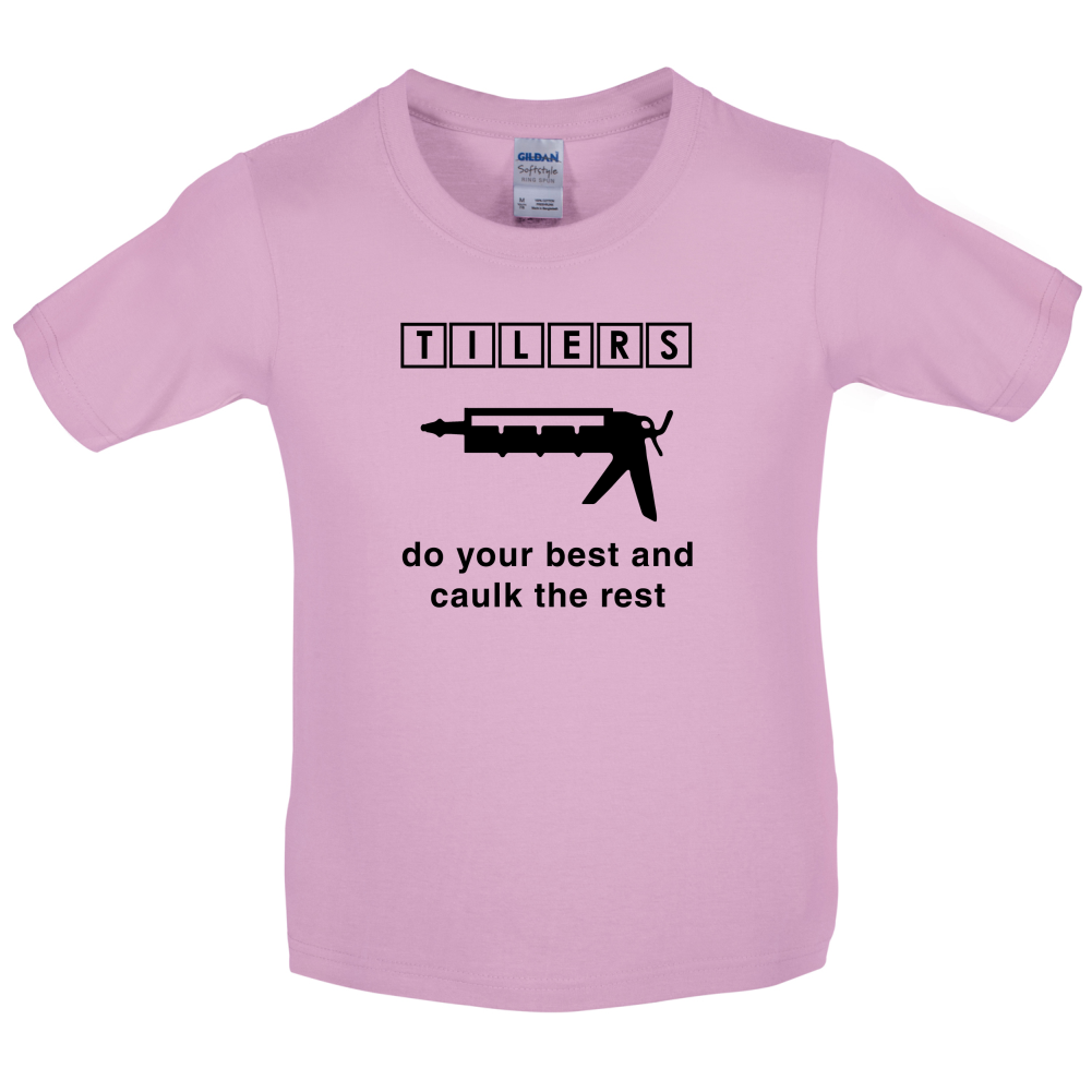 Tilers Do Your Best Caulk The Rest Kids T Shirt