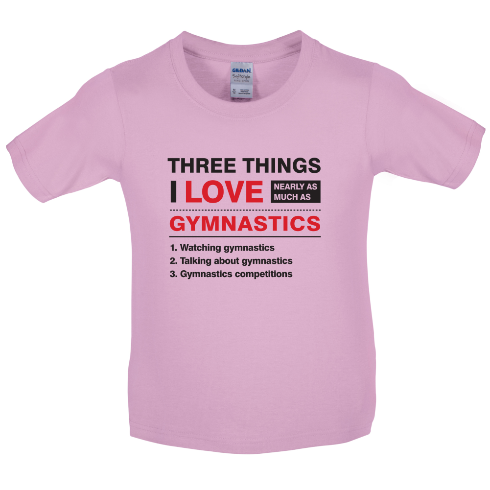 Three Things I Love Nearly As Much As Gymnastics Kids T Shirt