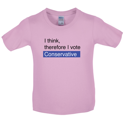 I think, therefore I vote Conservative Kids T Shirt
