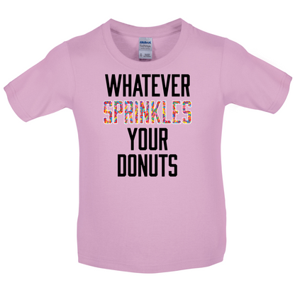 Whatever Sprinkles Your Donuts Kids T Shirt