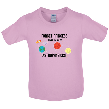 Forget Princess Astrophysicist Kids T Shirt