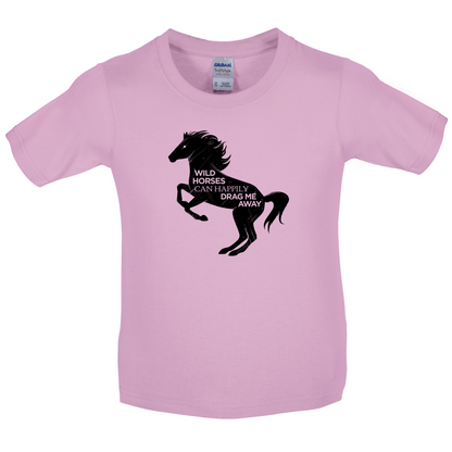 Wild Horses Can Drag Me Away Kids T Shirt
