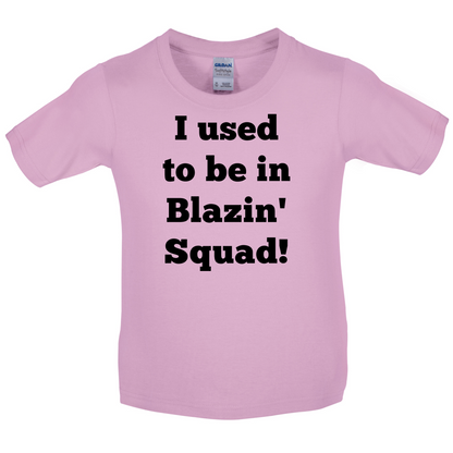 Used To Be in Blazin' Squad Kids T Shirt