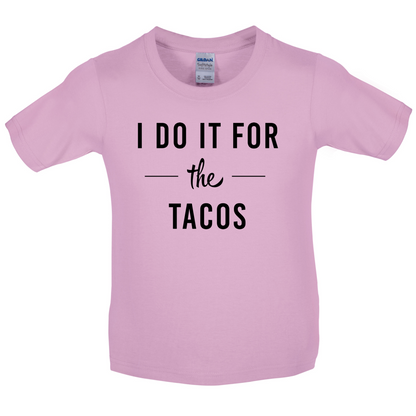 I Do It For The Tacos Kids T Shirt