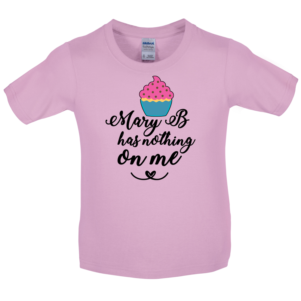 Mary B Has Nothing On Me Kids T Shirt