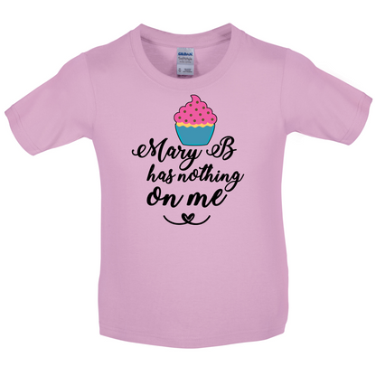 Mary B Has Nothing On Me Kids T Shirt