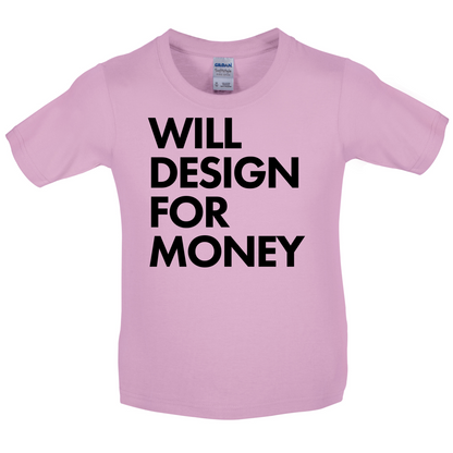 Will Design For Free Kids T Shirt
