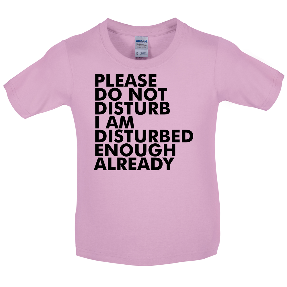 I Am Disturbed Enough Already Kids T Shirt