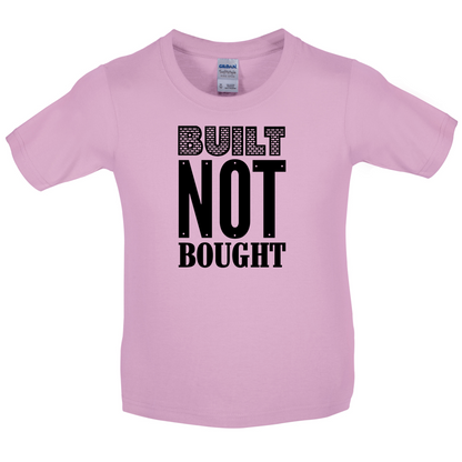 Built Not Bought Kids T Shirt
