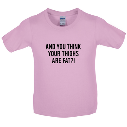 Fat Thighs Kids T Shirt