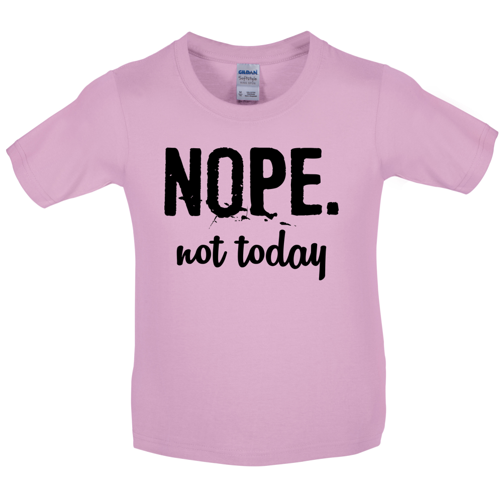 Nope.NotToday Kids T Shirt