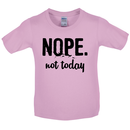 Nope.NotToday Kids T Shirt