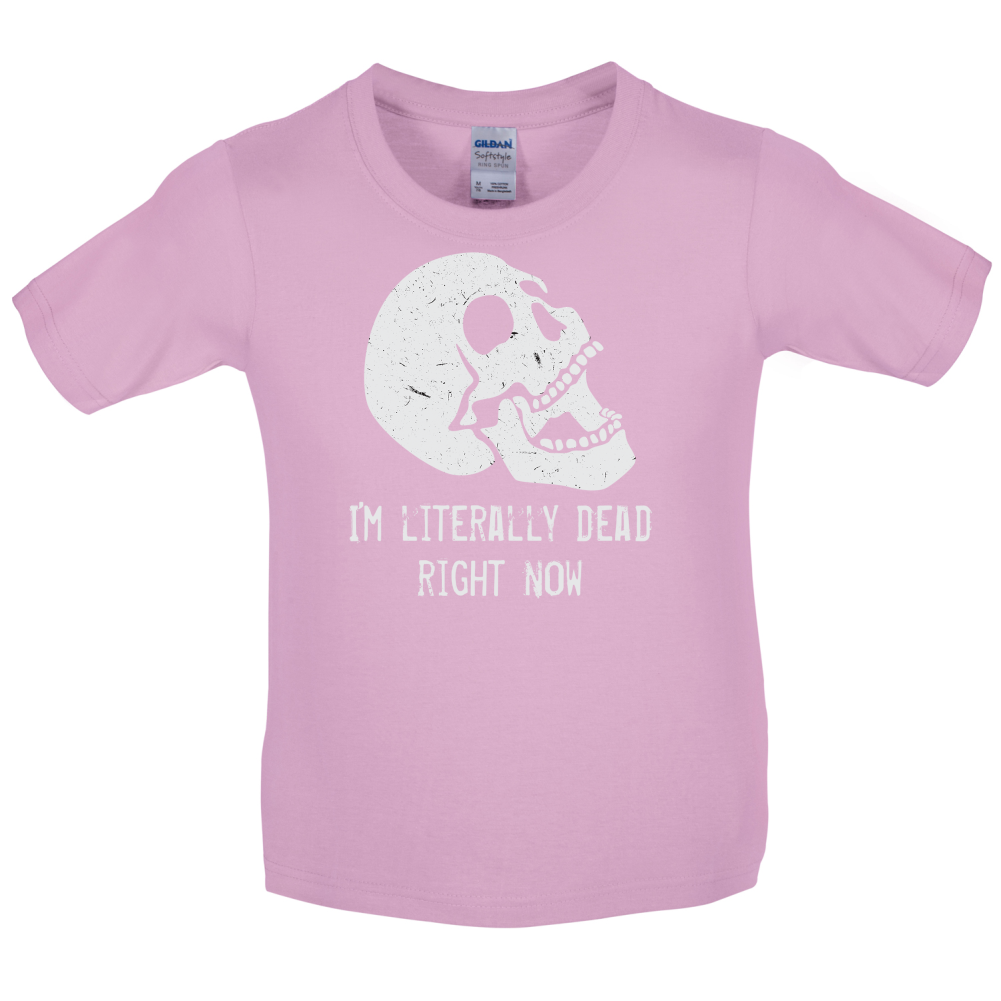 I'm Literally Dead Right Now Kids T Shirt