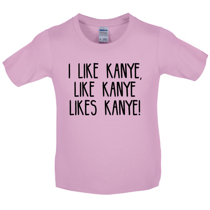 I like Kanye Kids T Shirt