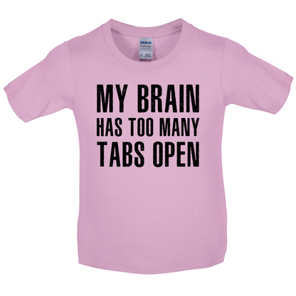 Brain Has Too Many Tabs Open Kids T Shirt