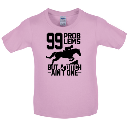 99 Problems But A Ditch Aint One Kids T Shirt