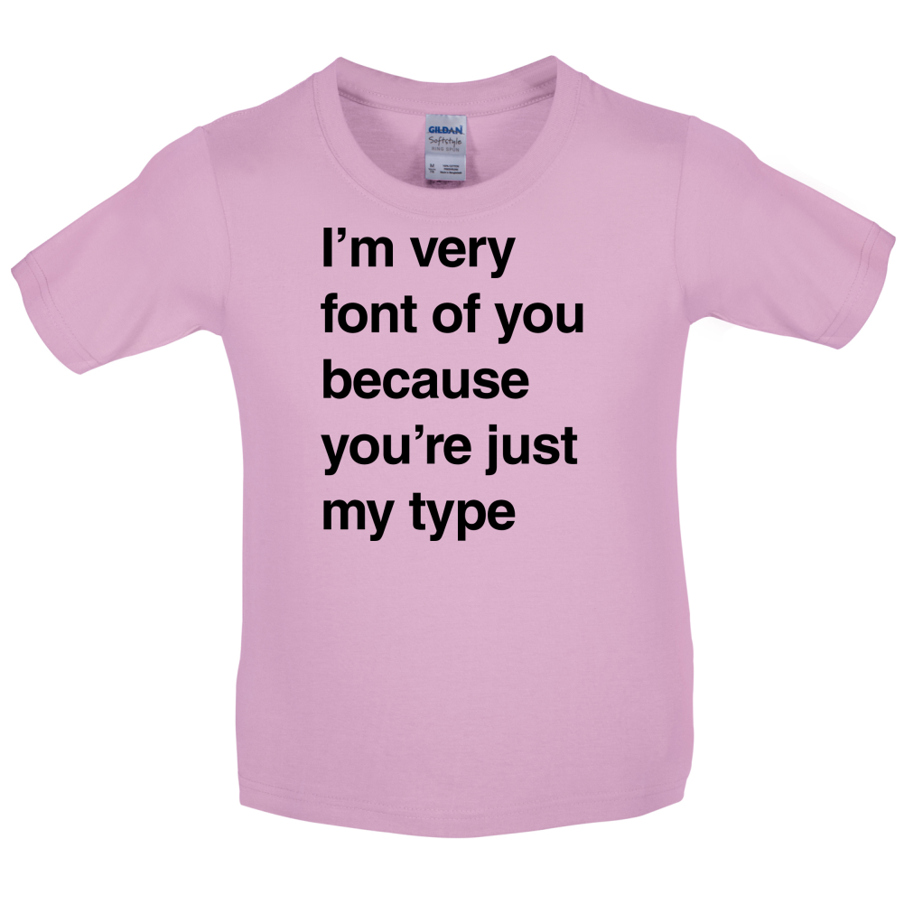 I'm Very Font Of You Kids T Shirt
