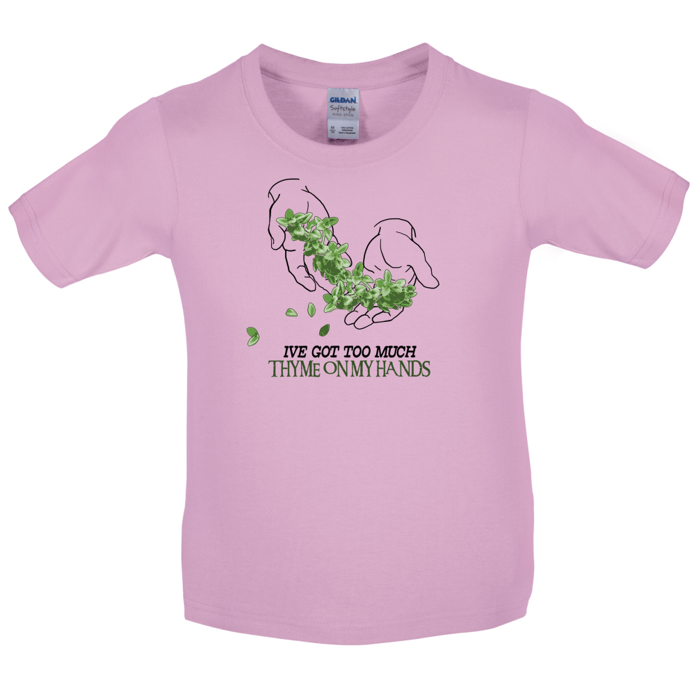 Too Much Thyme On My Hands Kids T Shirt