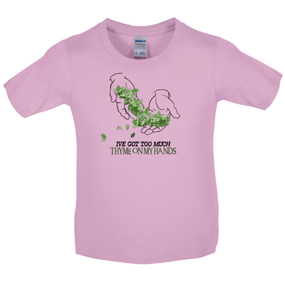 Too Much Thyme On My Hands Kids T Shirt