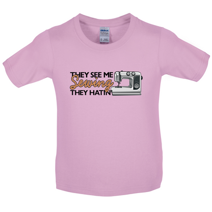 They See me Sewing, they Hating Kids T Shirt