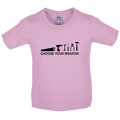 Choose your Weapon (DIY Tools) Kids T Shirt