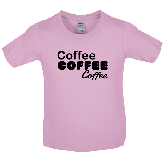 Coffee Coffee Coffee Kids T Shirt