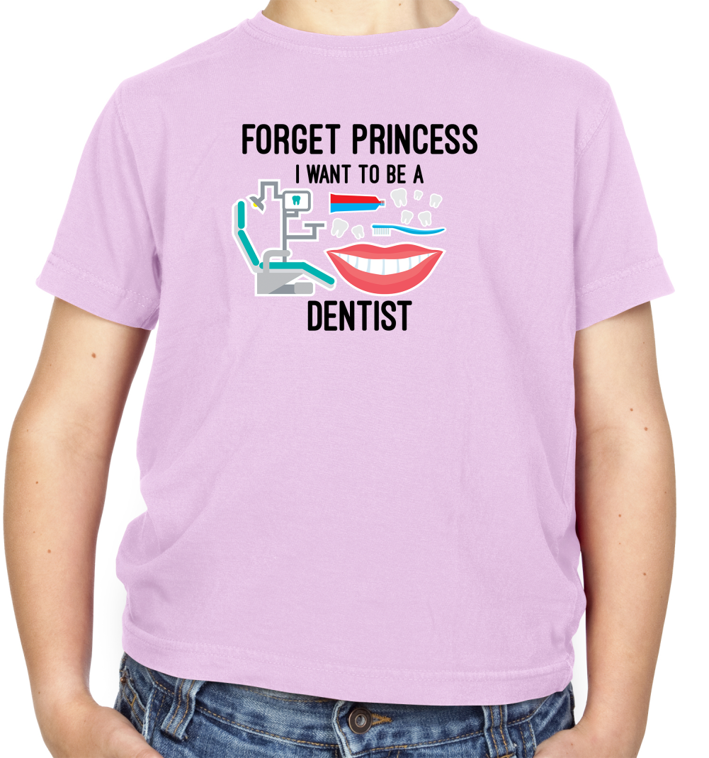 Forget Princess Dentist Kids T Shirt