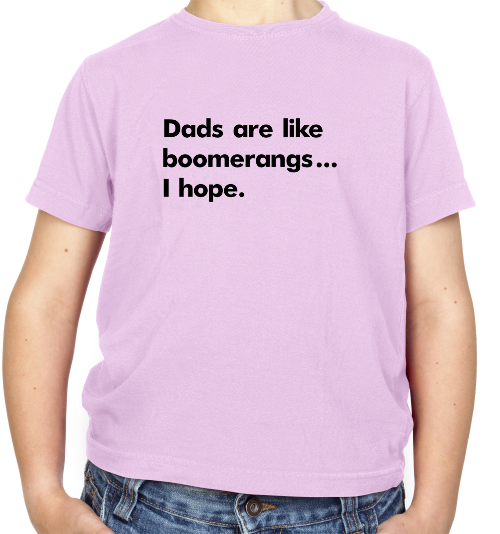 Dad's Are Like Boomerangs.. Kids T Shirt