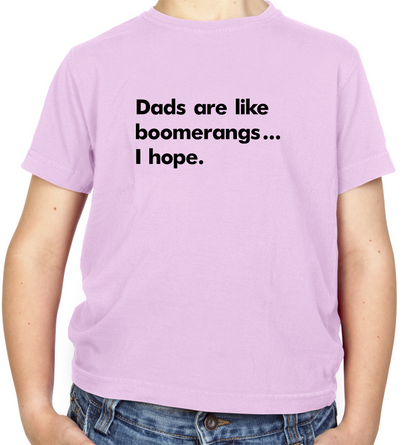 Dad's Are Like Boomerangs.. Kids T Shirt
