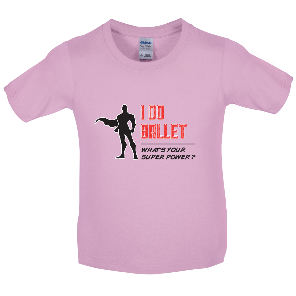 I Do Ballet What's Your Super Power MALE Design Kids T Shirt